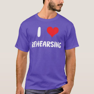 Ich liebe ProbenTheater Schauspieler Schauspieleri T-Shirt