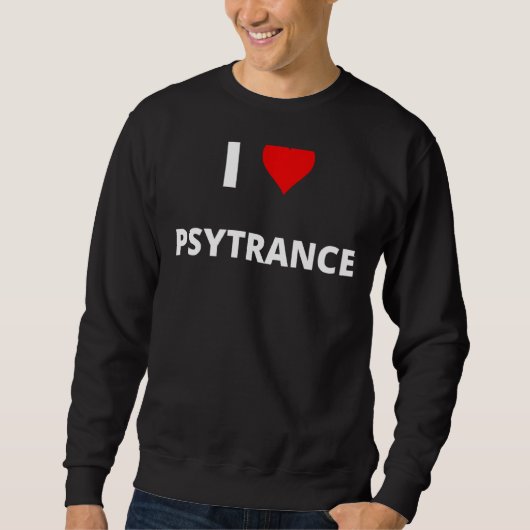 Ich Liebe Psytrance mit einem roten Herz Sweatshirt (Vorderseite)