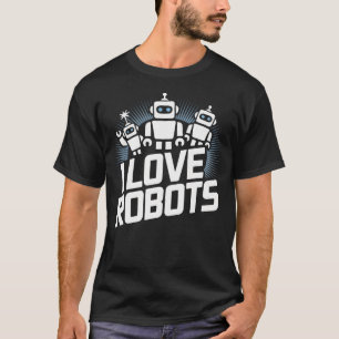 Ich liebe Robots Enthusiast Spaß Kreativer Spielen T-Shirt