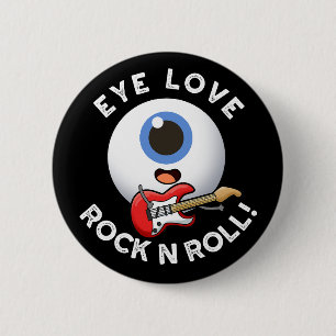 Ich liebe Rock And Roll Lustiger Augen Pun Schwarz Button