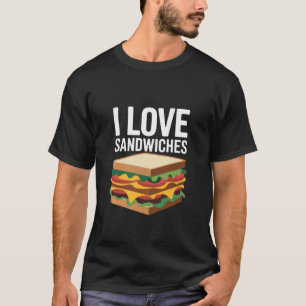 Ich liebe Sandwiches Geistreiche Foodie-Aussage T-Shirt