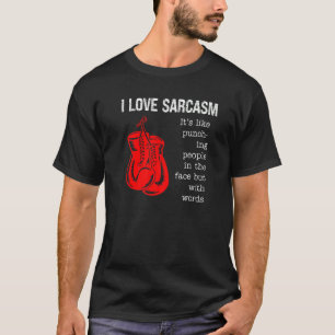 Ich Liebe Sarcasm Itu2019s wie zum Beispiel Mensch T-Shirt