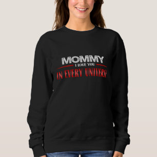 Ich Liebe Sie in jeder Universe Mommy Matching Fam Sweatshirt