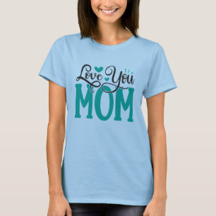 Ich Liebe Sie Mama Shirt, Mama Liebe Shirt, Mutter T-Shirt