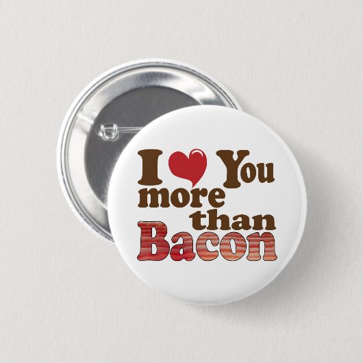 Ich Liebe Sie mehr als Bacon Button (Vorne & Hinten)
