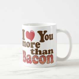 Ich Liebe Sie mehr als Bacon Kaffeetasse