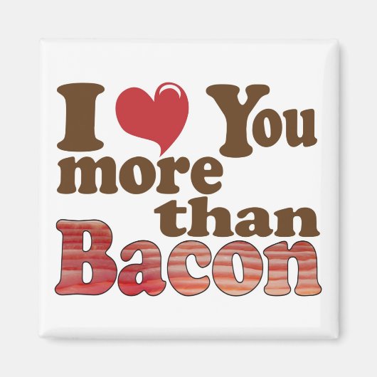 Ich Liebe Sie mehr als Bacon Magnet (Vorne)