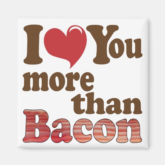 Ich Liebe Sie mehr als Bacon Magnet (Vorne)