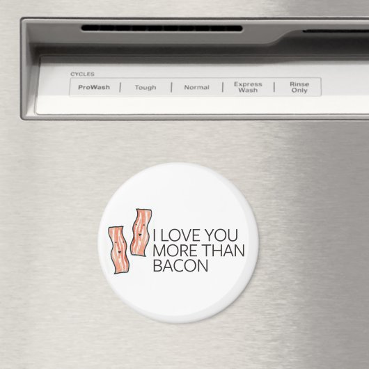 Ich Liebe Sie mehr als Bacon Magnet (In Situ (Geschirrspüler))
