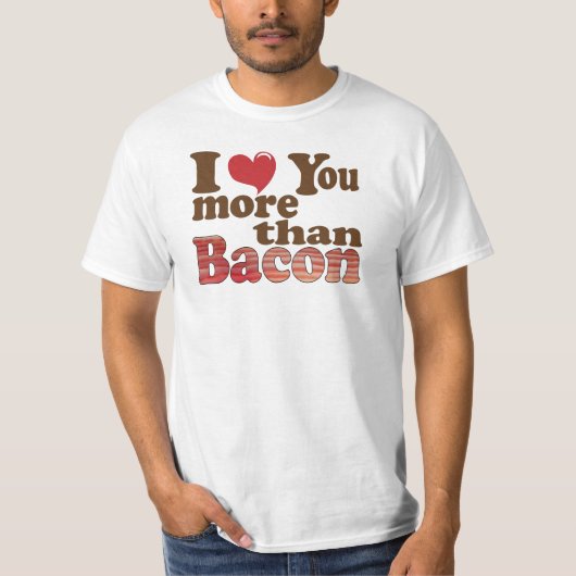 Ich Liebe Sie mehr als Bacon T-Shirt (Vorderseite)