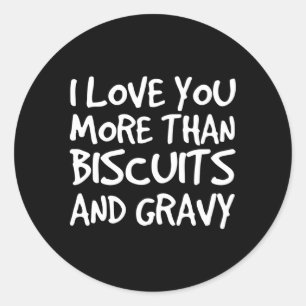 Ich Liebe Sie mehr als Biscuits Gravy Runder Aufkleber