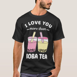 Ich Liebe Sie mehr als Boba Tea Pun Blase Milch T-Shirt