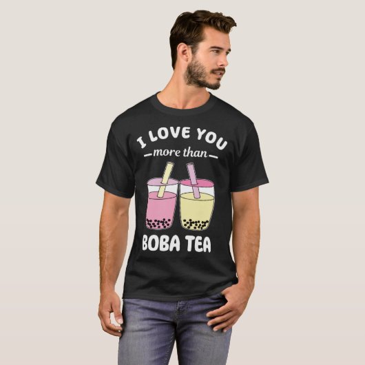 Ich Liebe Sie mehr als Boba Tea Pun Blase Milch T-Shirt (Vorne ganz)