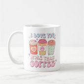 Ich Liebe Sie mehr als Coffee Valentine Tasse (Links)