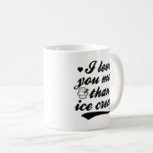 Ich Liebe Sie mehr als Eis Kaffeetasse (VorderseiteRechts)