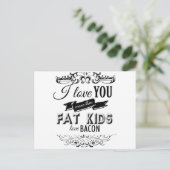 ICH LIEBE SIE MEHR ALS FETT KIDS LIEBE BACON -.png Postkarte (Stehend Vorderseite)