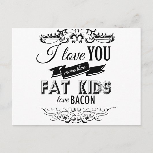 ICH LIEBE SIE MEHR ALS FETT KIDS LIEBE BACON -.png Postkarte (Vorderseite)