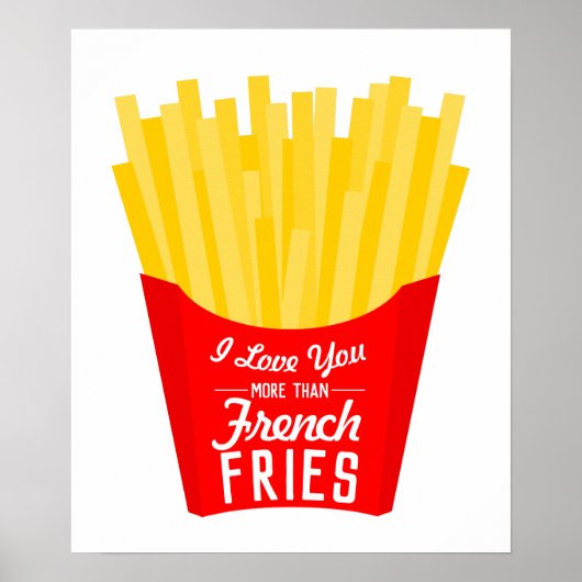 Ich Liebe Sie mehr als Französisch Fries Poster (Vorne)