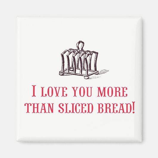 Ich Liebe Sie mehr als geschnitten Brot! Magnet (Vorne)