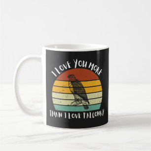 Ich Liebe Sie mehr als ich Liebe Falconry Kaffeetasse