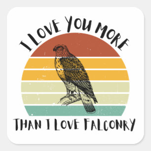 Ich Liebe Sie mehr als ich Liebe Falconry Quadratischer Aufkleber