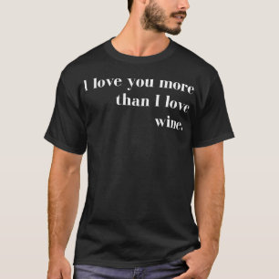 Ich Liebe Sie mehr als ich Liebe Weinfreunde Paare T-Shirt