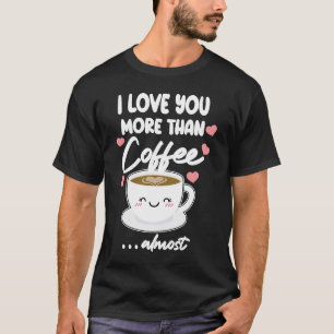 Ich Liebe Sie mehr als Kaffee fast Kaffee Valenti T-Shirt