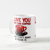Ich Liebe Sie mehr als Kaffee Funny Mug Zitate Kaffeetasse (Vorderseite Links)