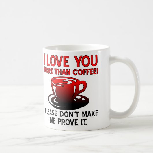 Ich Liebe Sie mehr als Kaffee Funny Mug Zitate Kaffeetasse (Rechts)