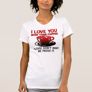 Ich Liebe Sie mehr als Kaffee Funny T - Shirt Zita