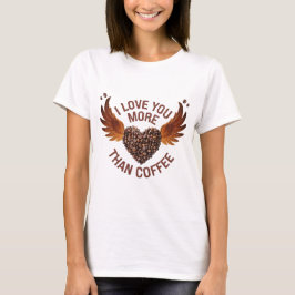 Ich Liebe Sie mehr als Kaffee unisex T-Shirt