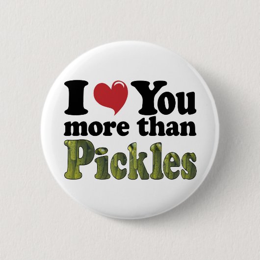 Ich Liebe Sie mehr als Pickles Button (Vorderseite)