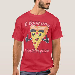 Ich Liebe Sie mehr als Pizza 1310 T-Shirt