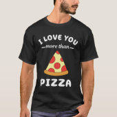 Ich Liebe Sie mehr als Pizza Food Pub T-Shirt (Vorderseite)