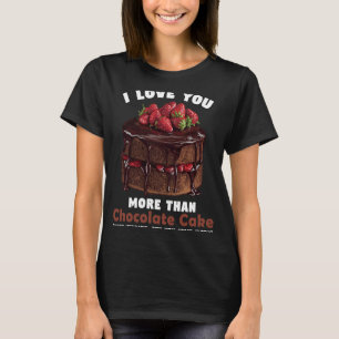 Ich Liebe Sie mehr als Schokoladenkuchen Valentins T-Shirt