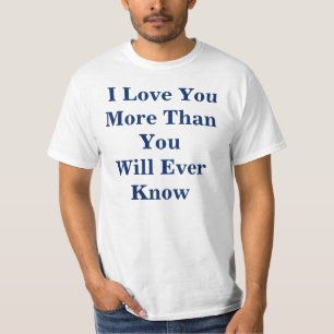"Ich Liebe Sie mehr als Sie kenne überhaupt" T - T-Shirt