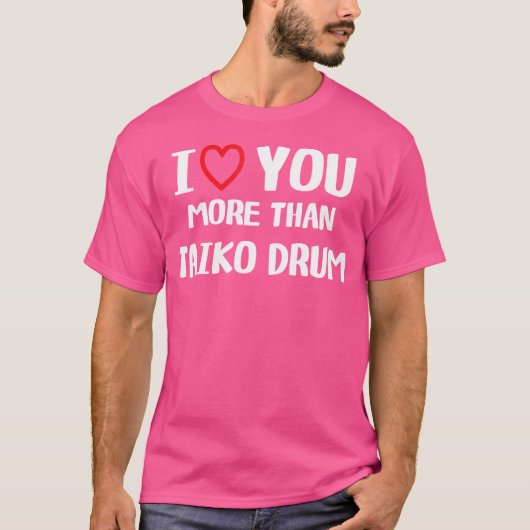 Ich Liebe Sie mehr als Taiko Drum Shirt Funny Wome (Vorderseite)