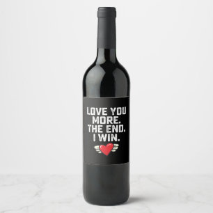 Ich Liebe Sie mehr das Ende Ich siege Valentinstag Weinetikett