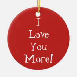 "Ich Liebe Sie mehr!" Verzierung Keramik Ornament