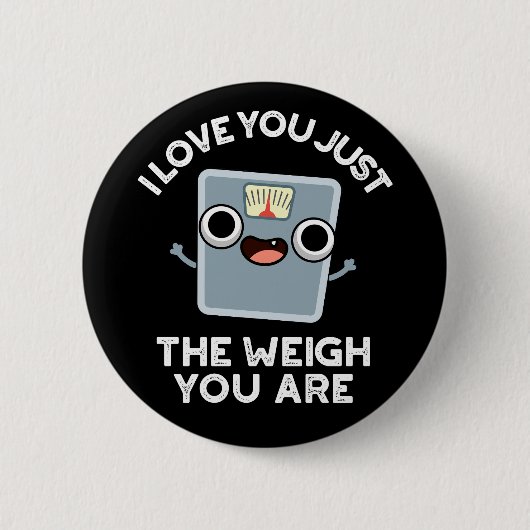 Ich Liebe Sie nur das Gewicht, dass Sie Ernährung  Button (Vorderseite)
