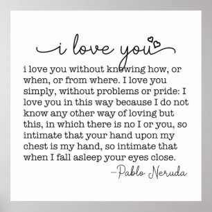 Ich Liebe Sie, ohne zu wissen, wie oder wann Pablo Poster
