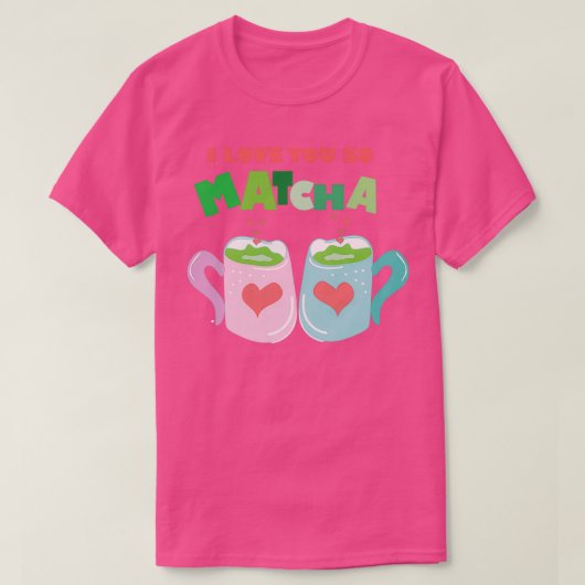 ICH LIEBE SIE SO MATCHA 4 T-Shirt (Design vorne)