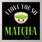 Ich Liebe Sie so Matcha Poster (Vorne)