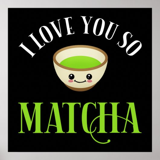 Ich Liebe Sie so Matcha Poster (Vorne)