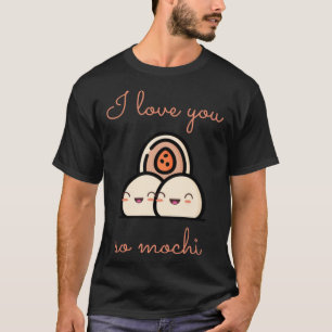Ich Liebe Sie so Mochi T-Shirt