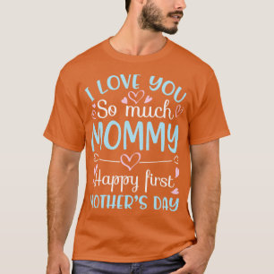 Ich Liebe Sie so viel Mama glücklichen ersten Mütt T-Shirt