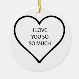 Ich Liebe Sie so viel (vorne und hinten) Keramik Ornament