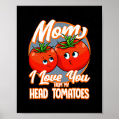 Ich Liebe Sie von meinem Kopf Tomaten beste Mama P Poster (Vorne)