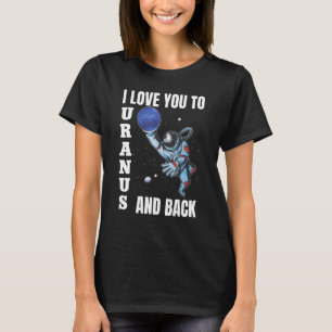 Ich Liebe Sie zu Uranus und zurück Wissenschaftspl T-Shirt