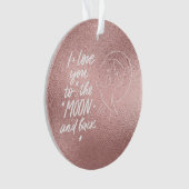 Ich Liebe Sie zum Mond und zurück Rose Gold Ornament (Vorderseite)